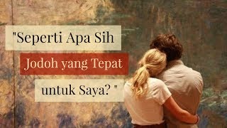 Motivasi Cinta - SEPERTI APA SIH JODOH YANG TEPAT UNTUK SAYA?