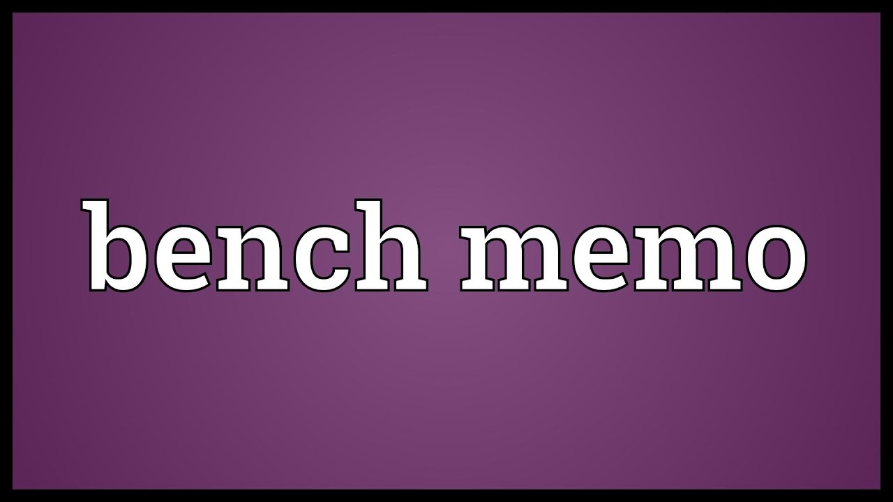 Bench Memo Meaning Youtube