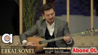 Erkal Sonel - Kuruttuğun Dalın Gülümü Kaldı Resimi