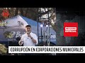 Informe Especial: "Corporaciones municipales, ¿tierra fértil para la corrupción?"