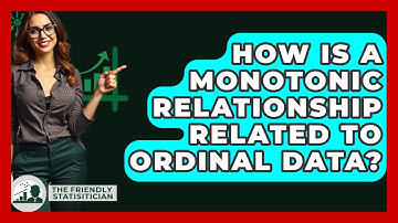 How Is A Monotonic Relationship Related To Ordinal Data? - The Friendly Statistician
