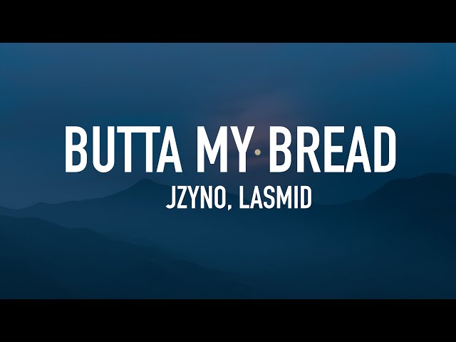 Jzyno - Butta My Bread (Lyrics) ft. Lasmid class=