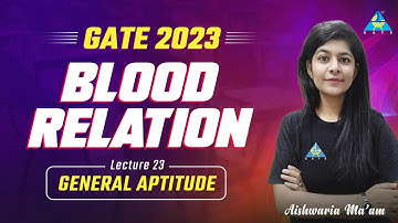 #23 Blood Relations || General Aptitude || GATE 2023 || Aishwaria Ma