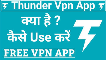 Thunder Vpn app kya hai kaise use Kare || how to use thunder Vpn app