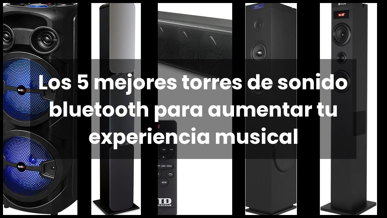 Las 7 mejores torres de sonido bluetooth