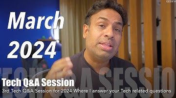 The 3rd Tech Q&A Session for 2024 - GeekyRanjit