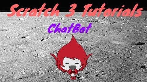 Scratch  3.0 Tutorials: ChatBot Game