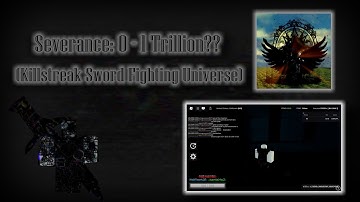 Severance: 0 - 1 Trillion (Killstreak Sword Fighting Universe)