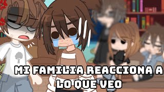 Mi familia reacciona a lo que veo//parte quien sabe\\•GC\\después de medio mes se logro 👻👻