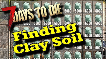 7 Days to Die A19 How To Find Clay Guide - 7D2D Alpha 19 Clay Tutorial - Mining Clay - Salvaging