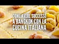 Come avere successo a Bangkok con la cucina italiana