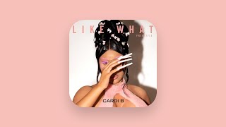 Cardi B - Like What (Freestyle) [Clean]