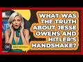 What Was The Truth About Jesse Owens And Hitler's Handshake? - Moments That Shocked Us
