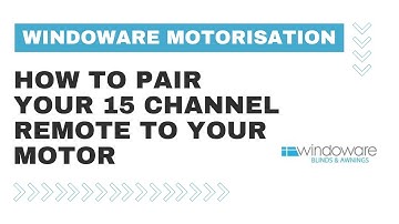 Windoware Motorisation: How to pair Windoware 15 Channel Remote to the Windoware Motor