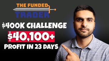 The Funded Trader $400k Challenge Completed in 23 Days | $40k Forex  Profits | Best Forex Strategy