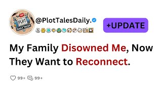 My Family Disowned Me, Now They Want to Reconnect. | Reddit Story