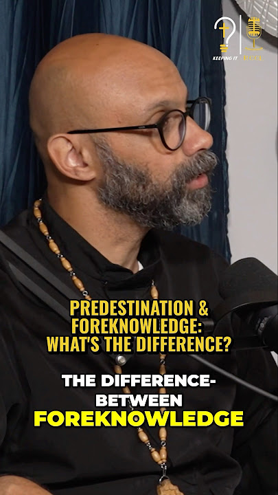 PREDESTINATION VS FOREKNOWLEDGE: WHAT’S THE DIFFERENCE? #keepingitreel #staytuned #foreknowledge