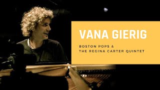 Vana Gierig Piano - Boston Pops Orchestra The Regina Carter Quintet