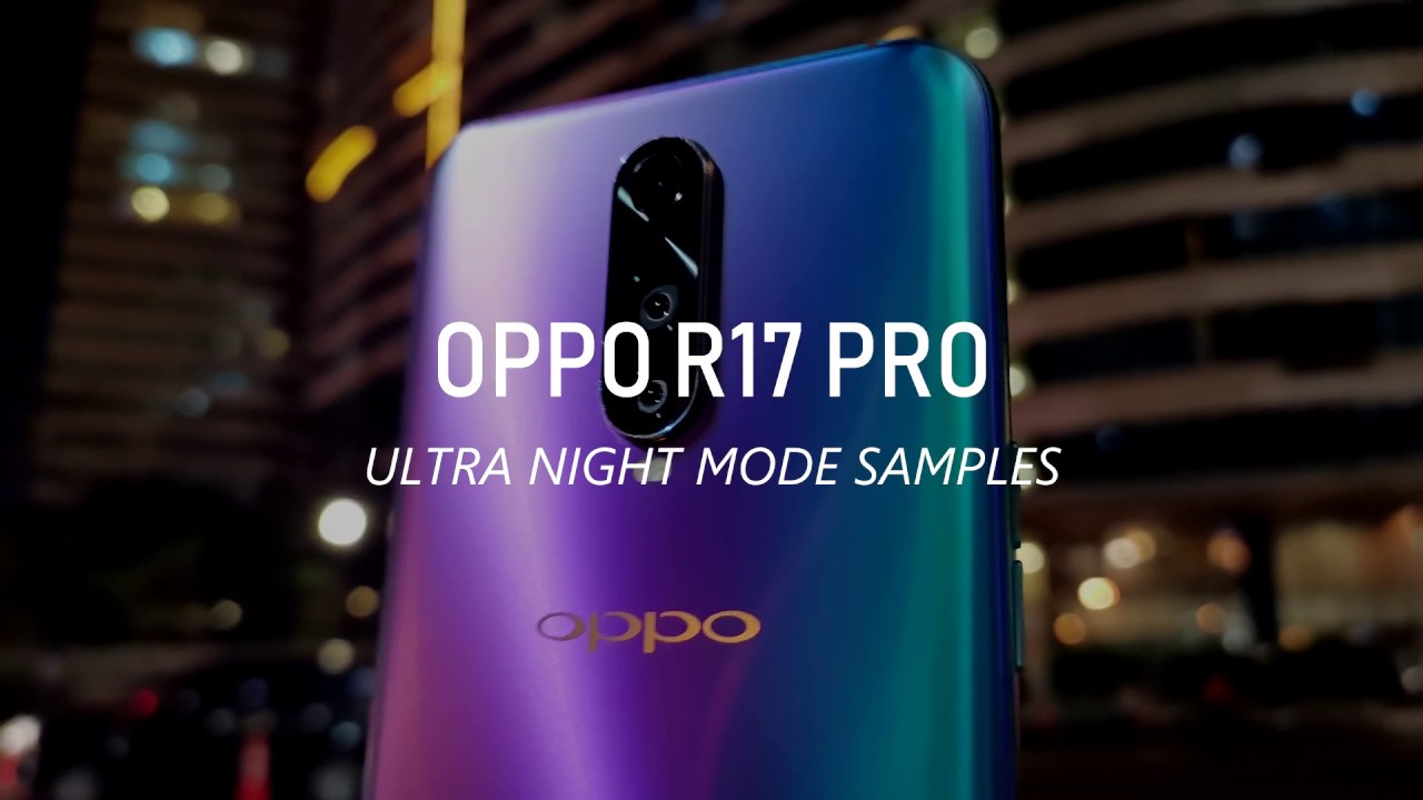 OPPO R17 Pro Ultra Night Mode Samples