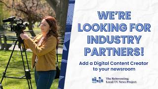 We're Looking for Industry Partners! | Add a Digital Content Creator to Your Newsroom