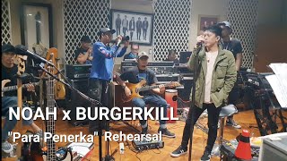 PARA PENERKA BURGERKILL X NOAH REHEARSAL..