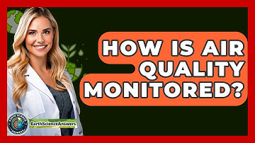 How Is Air Quality Monitored? - Earth Science Answers