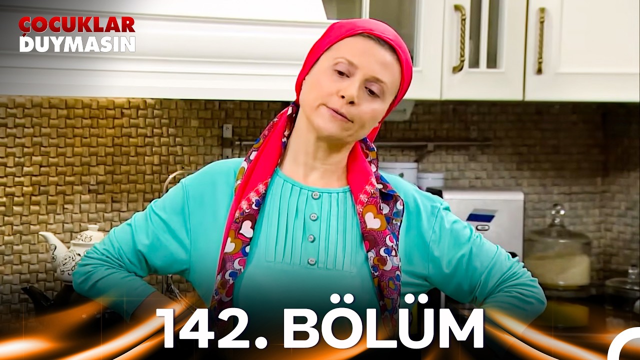 Çocuklar Duymasın 142. Bölüm