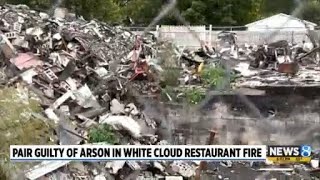 Pair guilty of arson in White Cloud restaurant fire