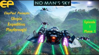 ElanPaul presents: NMS No Man's Sky Utopia Expedition - Phase 1 Playthrough \& Deep Thoughts