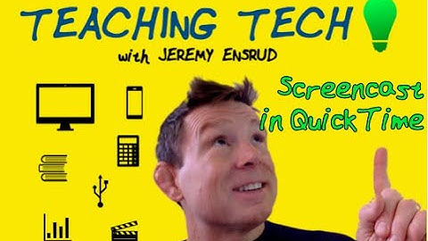 Screencasting with QuickTime