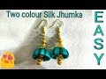 DIY Two Colour Silk Jhumka| by Miss. Artofy