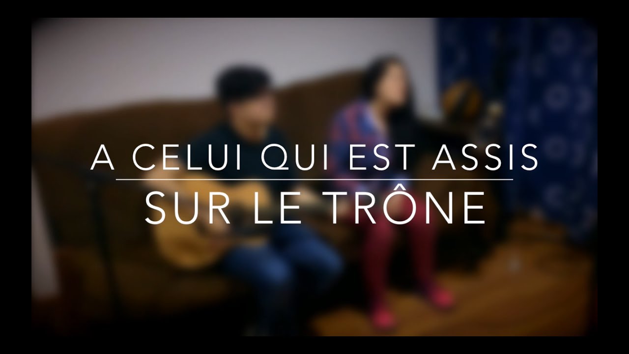 CELUI QUI EST ASSIS SUR LE TR NE YouTube celui qui est assis sur le tr ne youtube