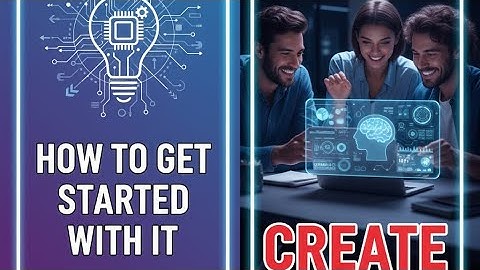 How to Get Started with I.T. - Information Technology