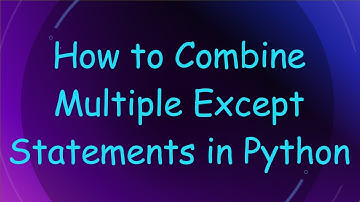 How to Combine Multiple Except Statements in Python