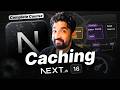 Next.Js 16 Caching Complete Course | Hindi | Day 82/100