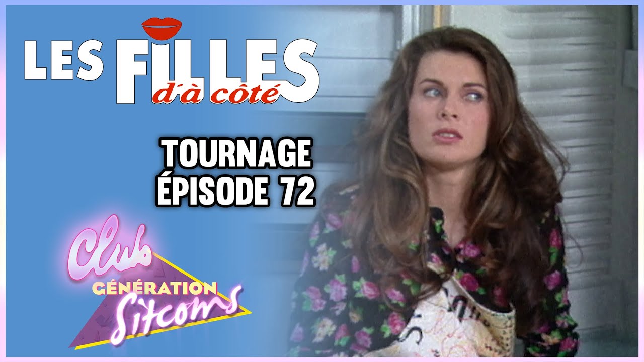 LES FILLES D'À CÔTÉ - SUR LE TOURNAGE DE L'ÉPISODE 72 - YouTube