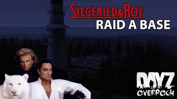 SIEGFRIED & ROY RAID A BASE — ARMA 2: DayZ Overpoch — Ep. 12
