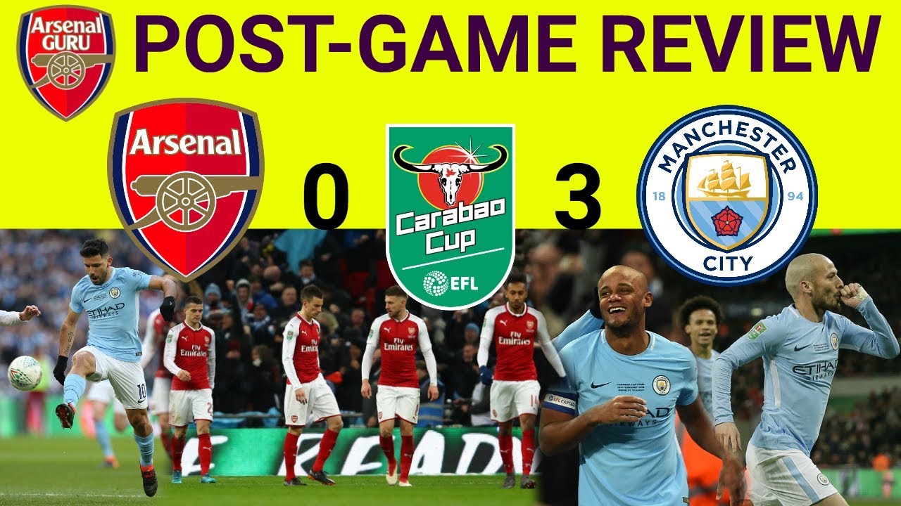 OUTCLASS BY MAN CITY Arsenal 0 v 3 Man City Post-game review | Match Review | Carabao Cup final
