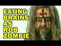 Eating Brains As Rob Zombie  ft. How To Cake It
