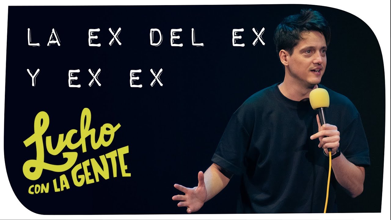 Lucho con La Gente #152 - La Ex del Ex y Ex Ex