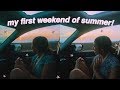 FIRST WEEKEND OF SUMMER VLOG!! checking things off my bucketlist!