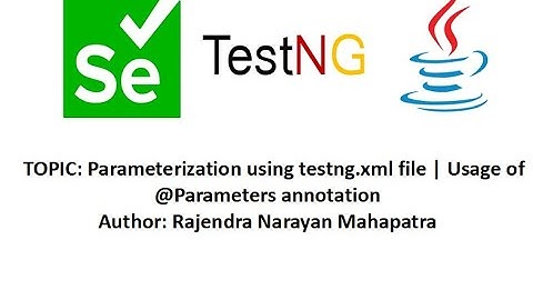 Parameterization using testng.xml file | Usage of @Parameters annotation