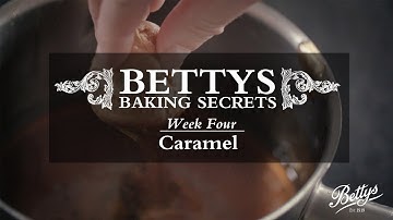 Bettys Baking Secrets - Cracking Caramel