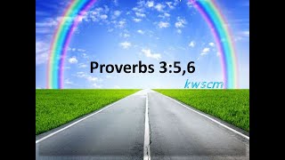 Video thumbnail of "Proverbs 3 5 6  |  kwscm"