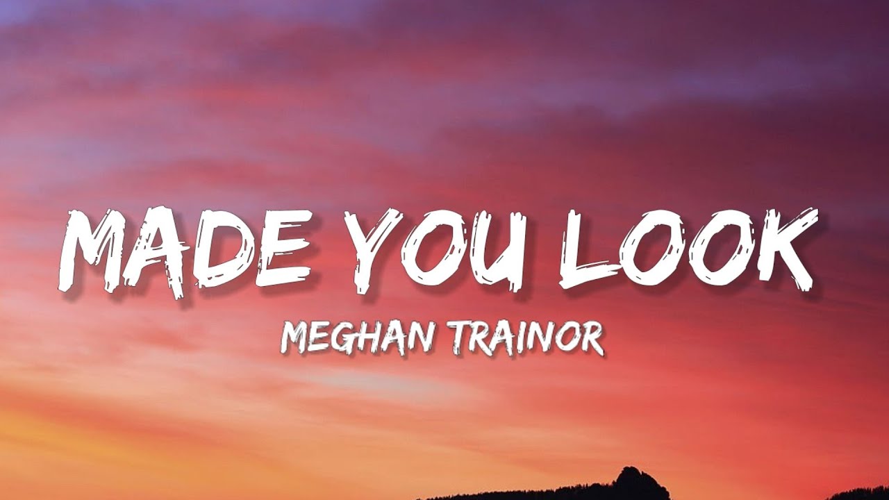 Meghan Trainor Made You Look (Lyrics) "I could have my gucci on