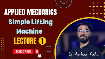 Applied Mechanics | Chapter 2 Simple lifting machine | Lecture 01