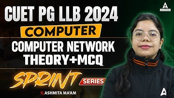 CUET PG LLB 2024 | Computer Network ( Theory + mcq ) | By Ashmita Mam