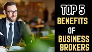 Business Brokers Advantages How Can They Help You?