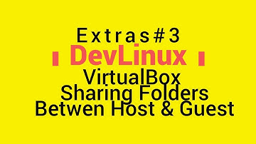 Extras# 3 - VirtualBox: Sharing Folders Between Host OS and Guest OS (VM)