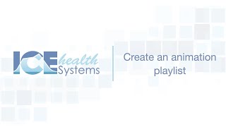 Create An Animation Playlist Ice Health Systems Support